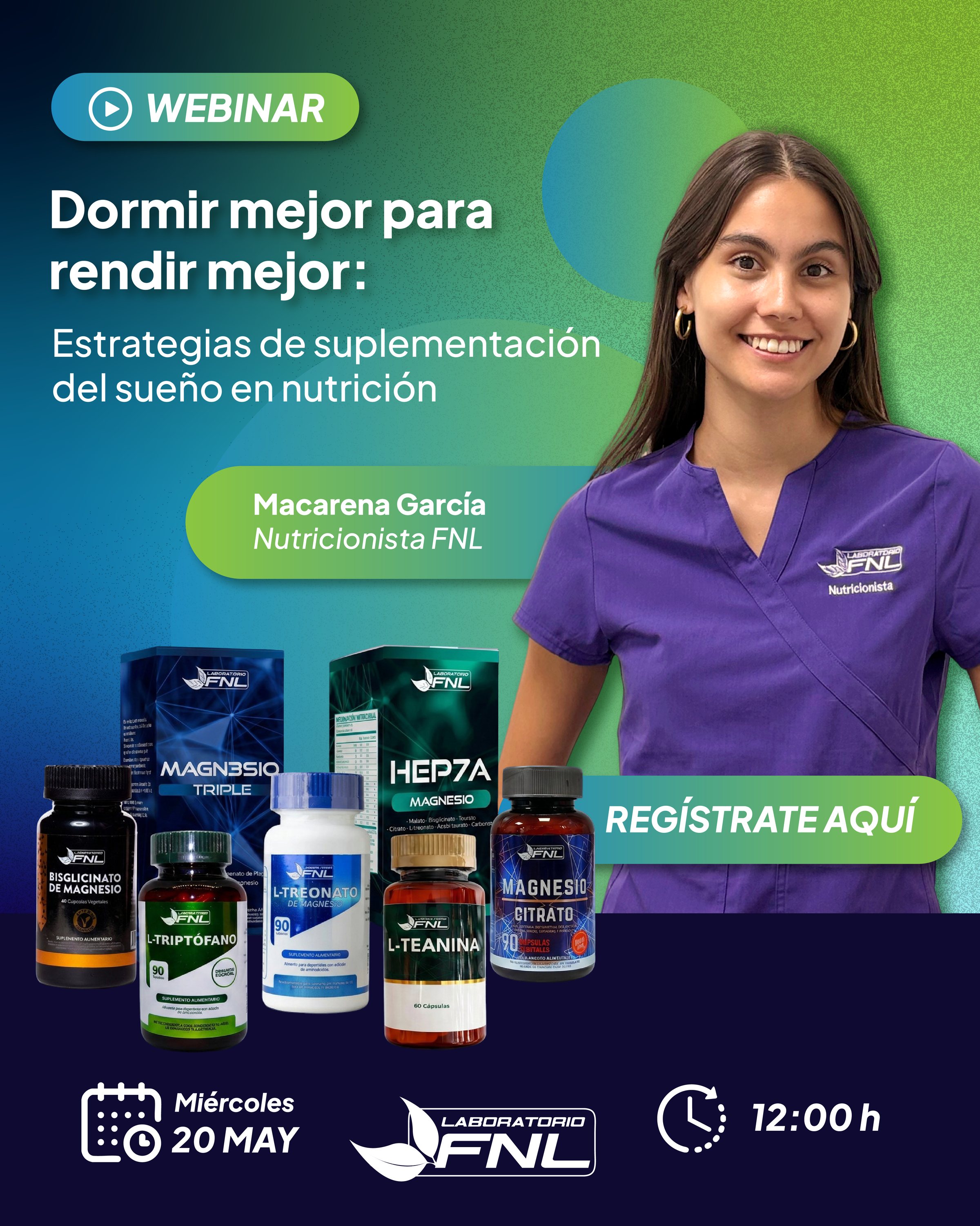 Invitación al webinar «Dormir mejor para rendir mejor» del 20 de mayo: Macarena García, nutricionista de FNL, junto a suplementos de magnesio, triptófano y teanina.