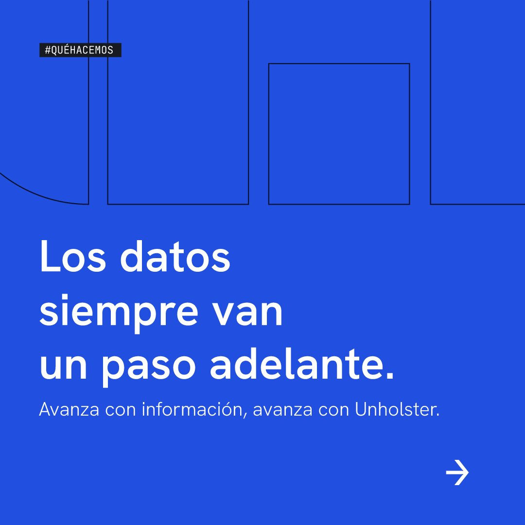 Post azul: «Los datos siempre van un paso adelante. Avanza con información, avanza con Unholster».